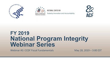 FY 2019 National Program Integrity Webinar Series: Webinar 3: CCDF Fiscal Fundamentals