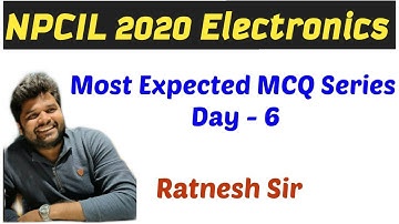 10 PM  || Day - 6 || Most Expected MCQ Series  NPCIL 2020 Electronics  By  Ratnesh Sir