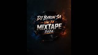 Dj Byron Sa Vol74 Mixtape 2026