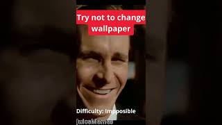 Try not to change your wallpaper Difficuilty: Impossible  #memes  #funny #trynottochangewaallpaper screenshot 5