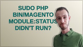 Magento: sudo php bin/magento module:status didn't run?