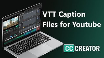 How to Create VTT Captions Files for YouTube
