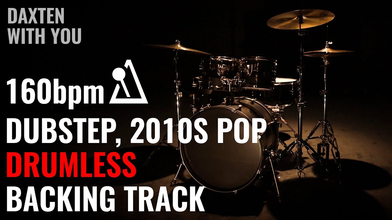 Daxten - With You. DUBSTEP / 2010s Pop. DRUMLESS BACKING TRACK with CLICK. 160BPM