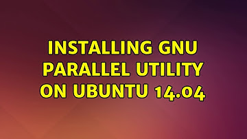 Ubuntu: Installing gnu parallel utility on ubuntu 14.04 (2 Solutions!!)