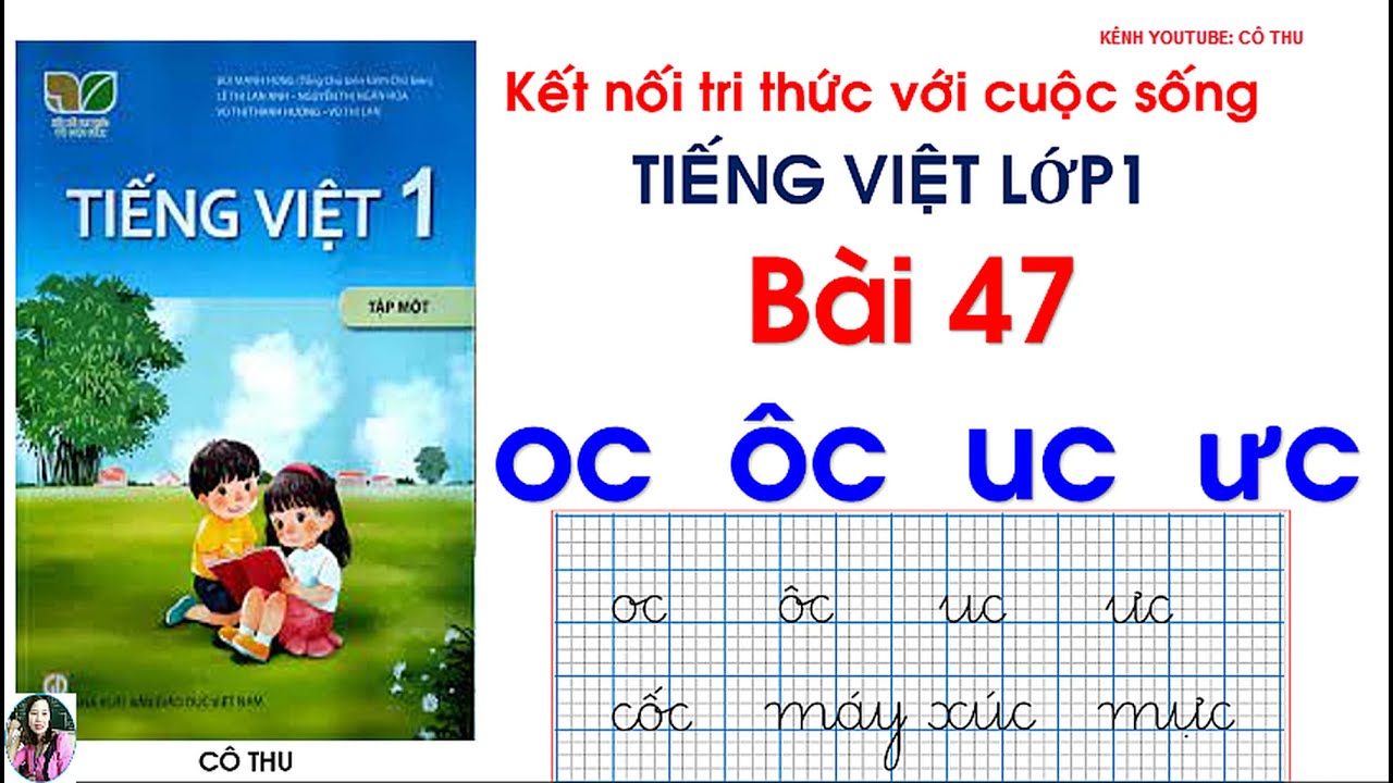 Tiếng Việt lớp 1| sách Kết nối tri thức| Bài 47 oc ôc uc ưc #47| Cô Thu| Đánh vần Tiếng Việt
