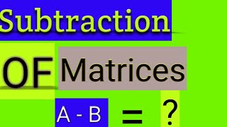 subtraction of matrices|how two matrices subtractes|Taleem ghar Tv