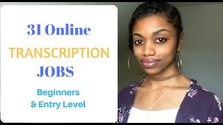 Full list of 31 transcribing jobs
http://www.meleciaathome.com/2015/07/transcribing-home-jobs.html
online transcription for beginners, entry level, n...