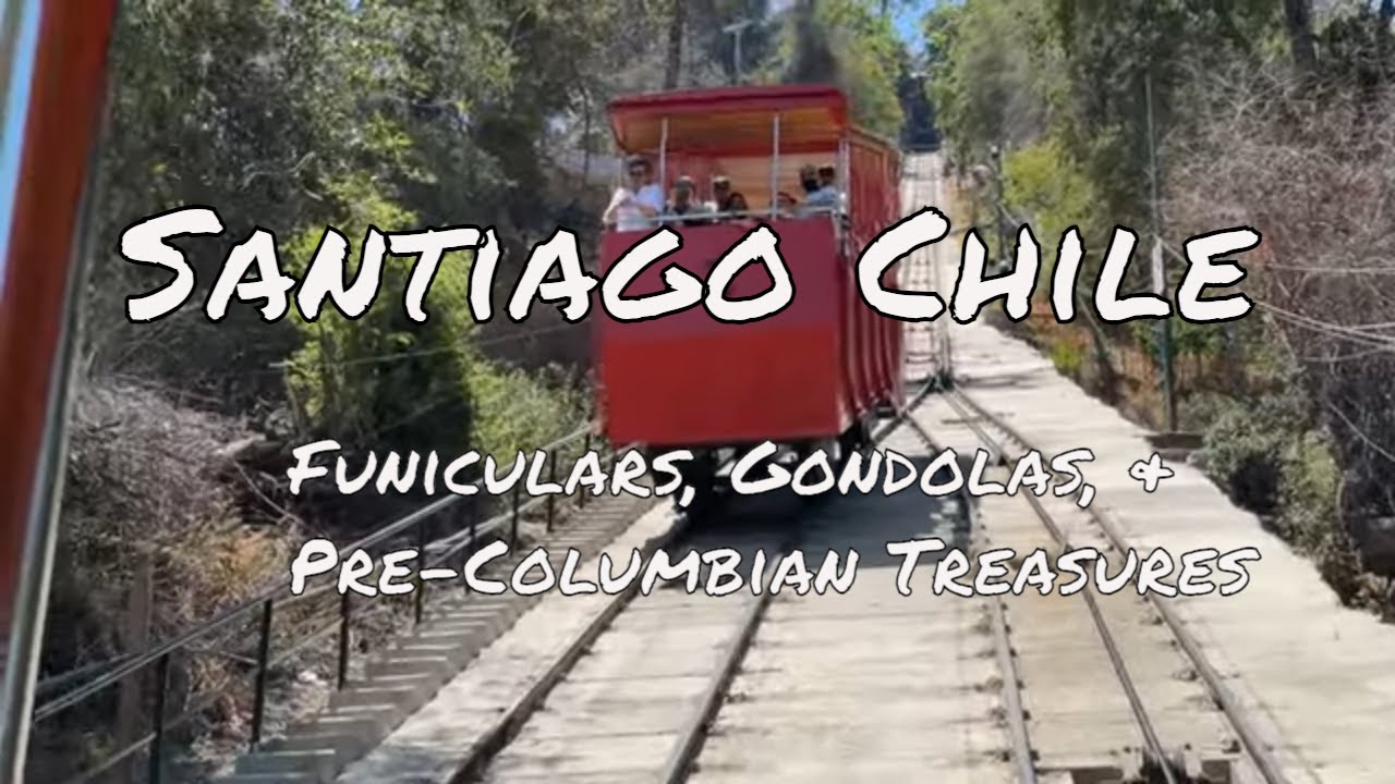 Discover Santiago, Chile: Funiculars, Gondolas, and Pre-Columbian Treasures