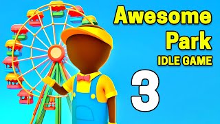 Awesome Park : Idle Game Gameplay Walkthrough Part 3 | iOS, Android, Casual - Simulation Game
