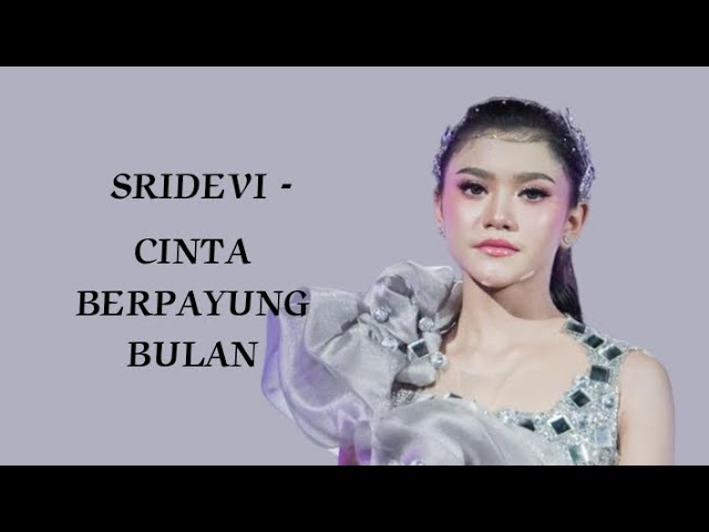 Sridevi - Cinta berpayung bulan | official Lirik video class=