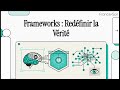 Ep.3 - Série sur "Les Frameworks" - Redéfinir la vérité