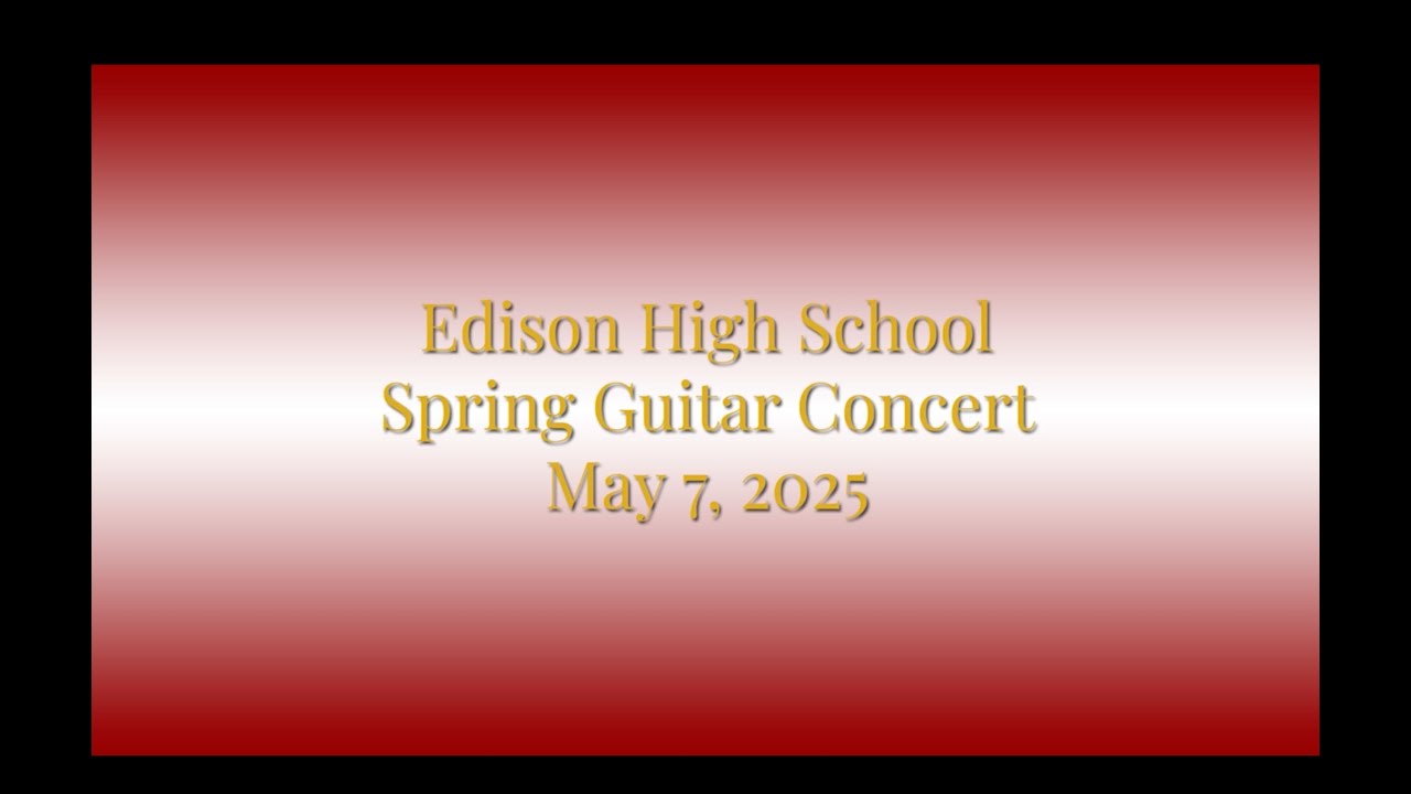 Edison High School Spring Guitar Concert May 7, 2025