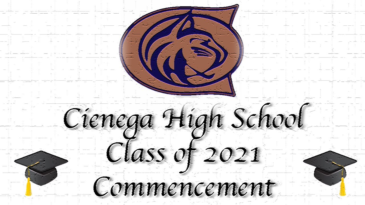 Cienega High School Class of 2021 Commencement YouTube