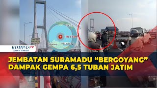 Ngeri! Beginilah Warga Rekam Detik-Detik Jembatan Suramadu Goyang Akibat Gempa M 6,5 di Tuban