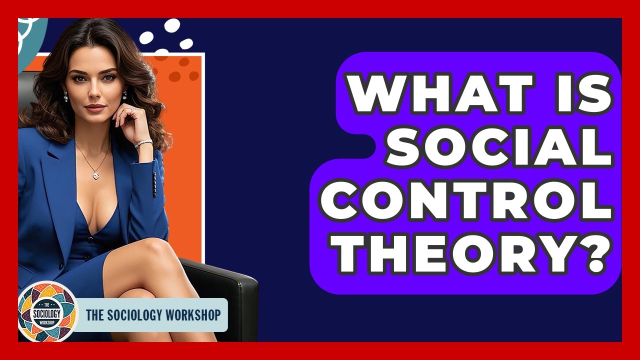 What Is Social Control Theory? - The Sociology Workshop