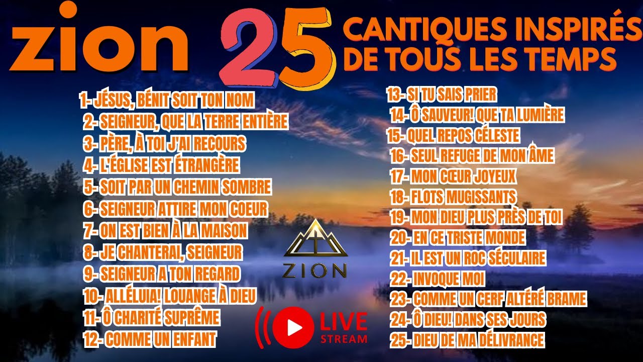 TOP 25 CANTIQUES INSPIRÉS DE ZION : LES CHANTS QUI ONT MARQUÉ L'HISTOIRE DE LA FOI