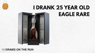 I DRANK 25 YEAR OLD EAGLE RARE - DRINKSWHISKY