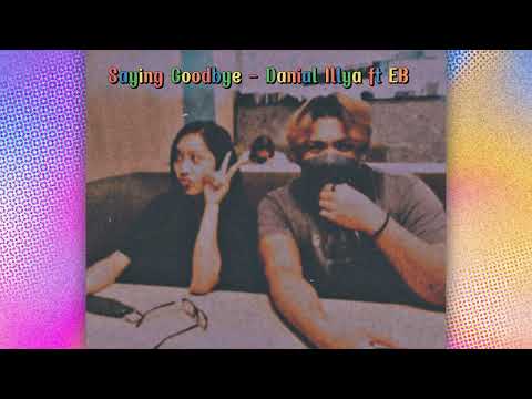 saying goodbye - daniel illya ft EB (Prod. Venus)