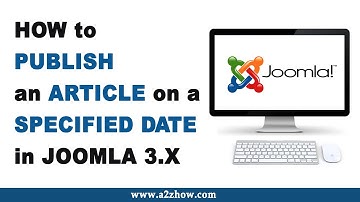 How to Publish an Article on a Specified Date in Joomla 3.X