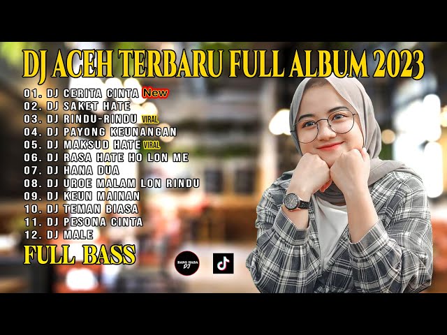 DJ LAGU ACEH CERITA CINTA TERBARU 2023 FULL BASS REMIX class=