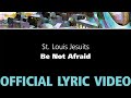 Be Not Afraid – St. Louis Jesuits [OFFICIAL LYRIC VIDEO]