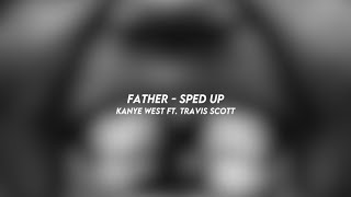 father - kanye west ft. travis scott (sped up)