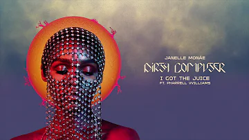 Janelle Monáe - I Got The Juice (feat. Pharrell Williams)