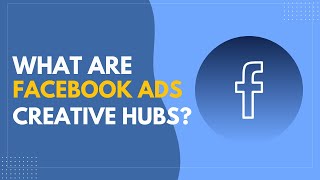 Facebook Ads Creative Hubs | What It Is & How to Use It  | Ads Wisard