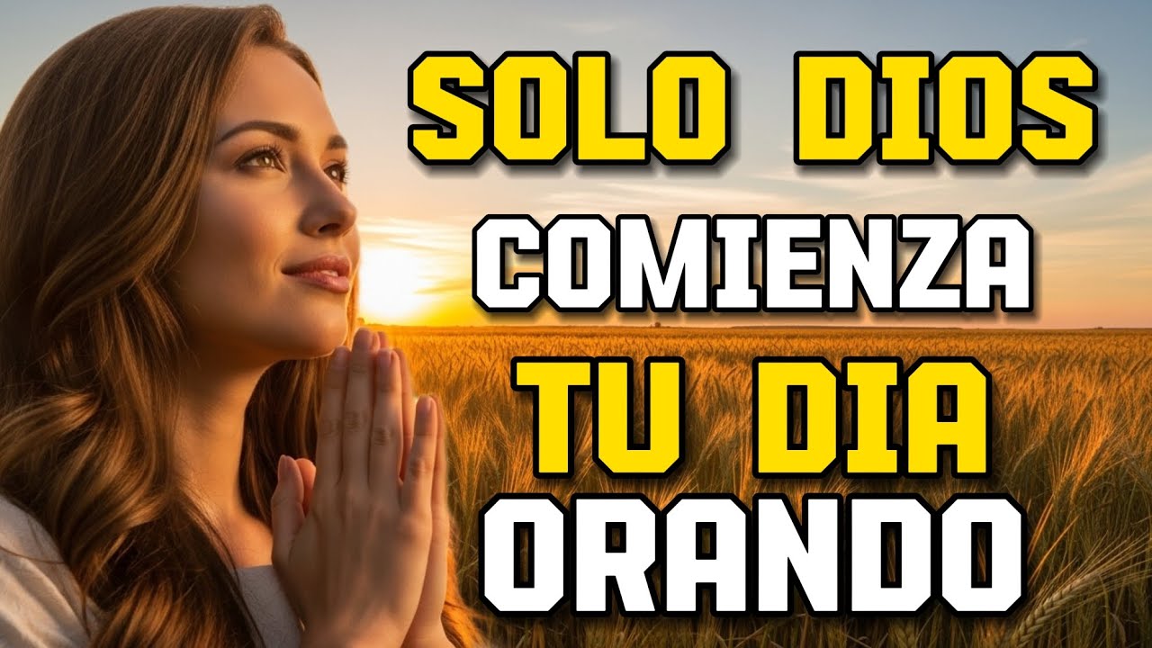 Oración de la Mañana: Confía en Dios y Cambia Tu Día - YouTube
