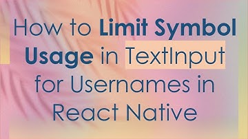 How to Limit Symbol Usage in TextInput for Usernames in React Native