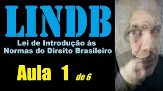 LINDB - Aula #1 - Fontes do Direito, Início e fim da Lei