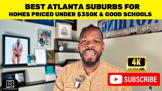Best Suburbs in Atlanta priced under $350K & GOOD Schools! - March 2026