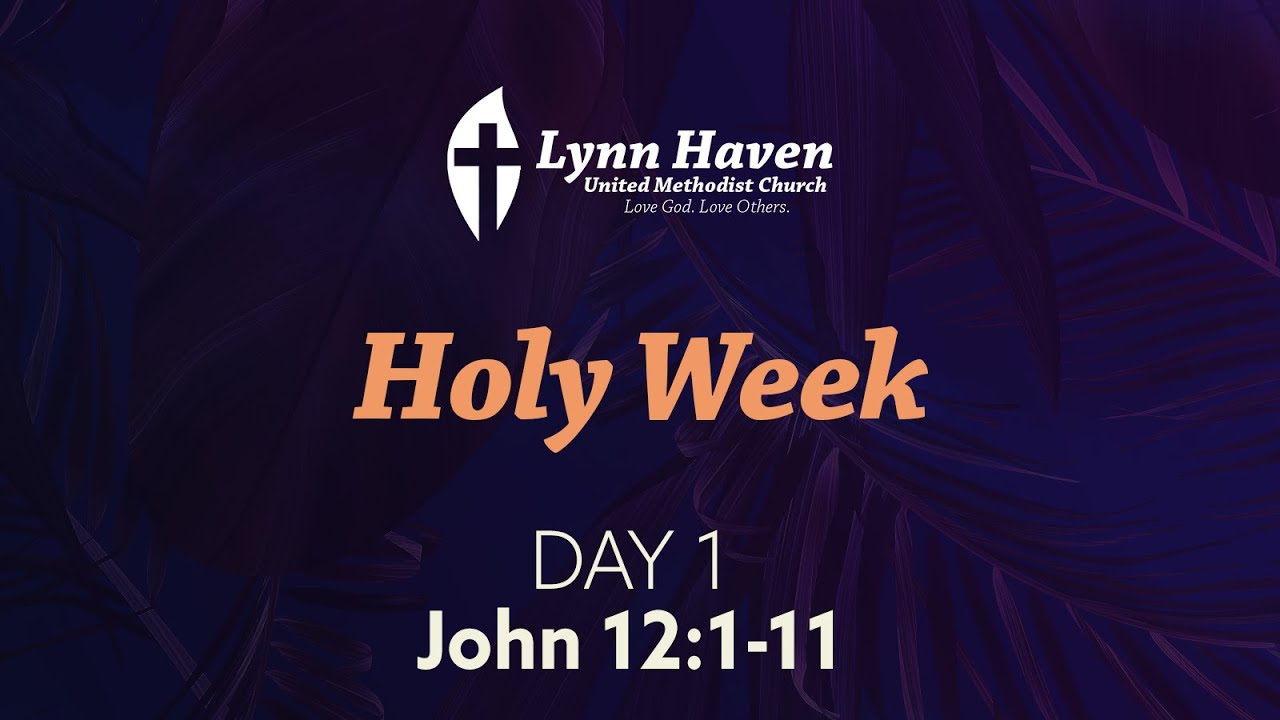 Holy Week Devotional Day 1 John 12 1 11 YouTube