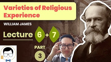 William James - Varieties of Religious Experience Lectures 6 & 7 [Part 3]