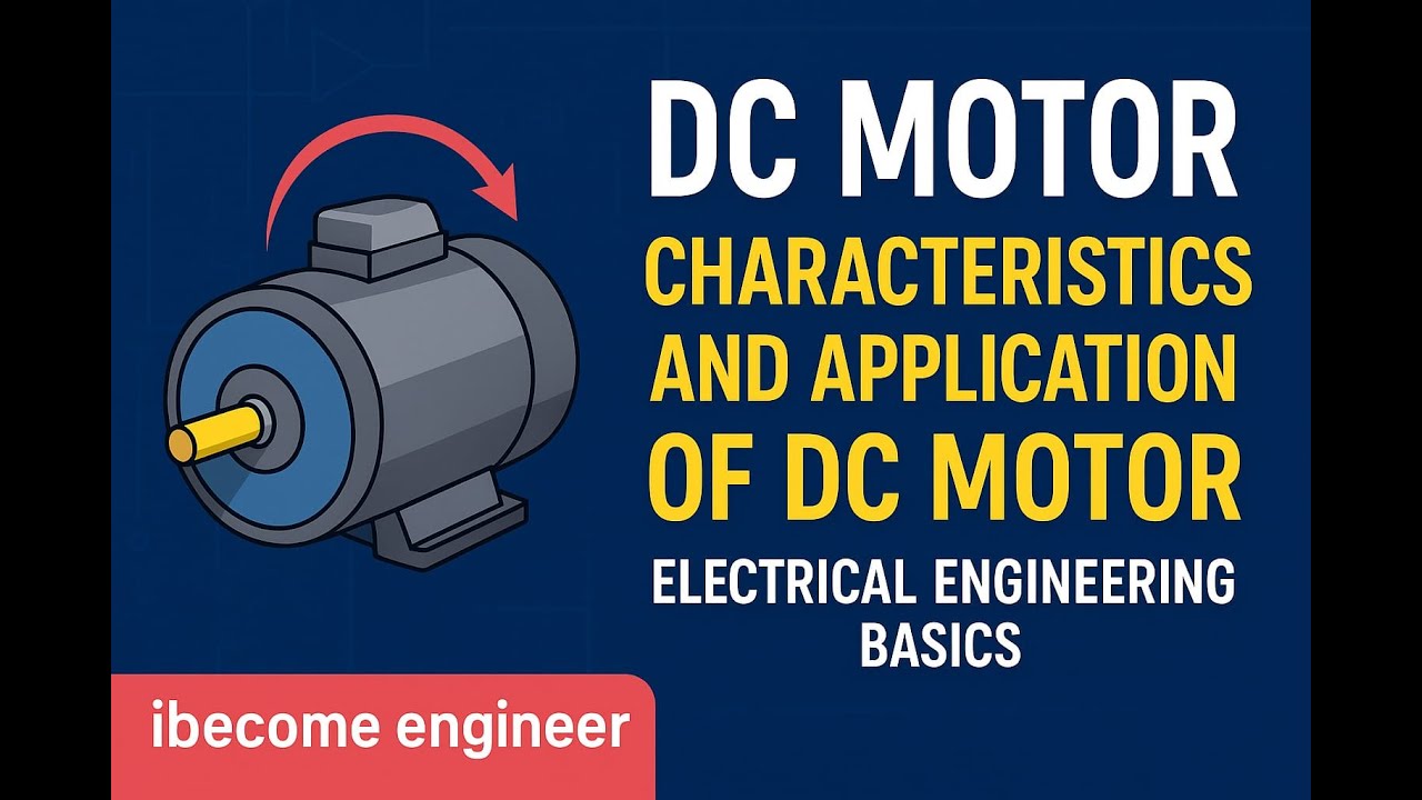DC Motor Characteristics and Application of DC Motor | Electrical Engineering 