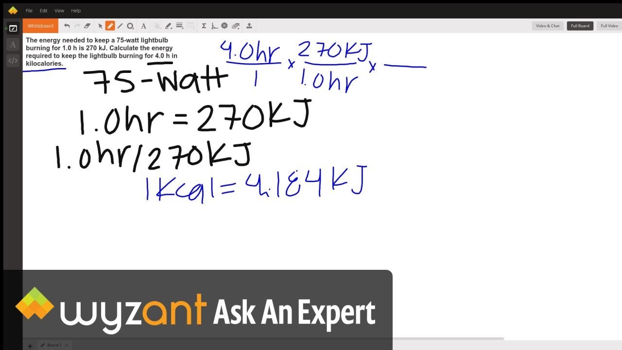 The Energy Needed To Keep A 75 Watt Lightbulb Burning For 1 0 H Is 270 Kj Calculate The Energy Required To Keep The Lightbulb Burning For 4 0 H In Kilocalories Wyzant Ask An Expert