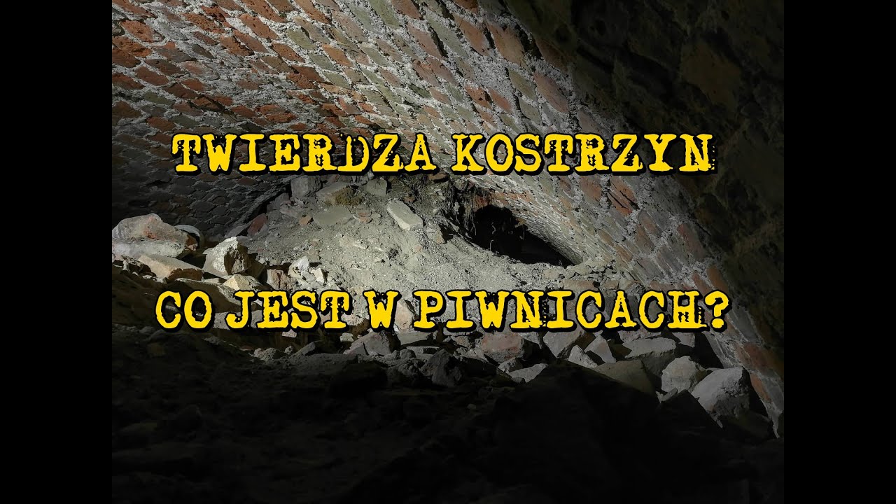 Twierdza Kostrzyn -  Co jest w Piwnicach!