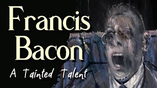 Francis Bacon  - A Tainted Talent (Full Documentary)