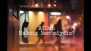 AiDan - Haksız Ben miydim