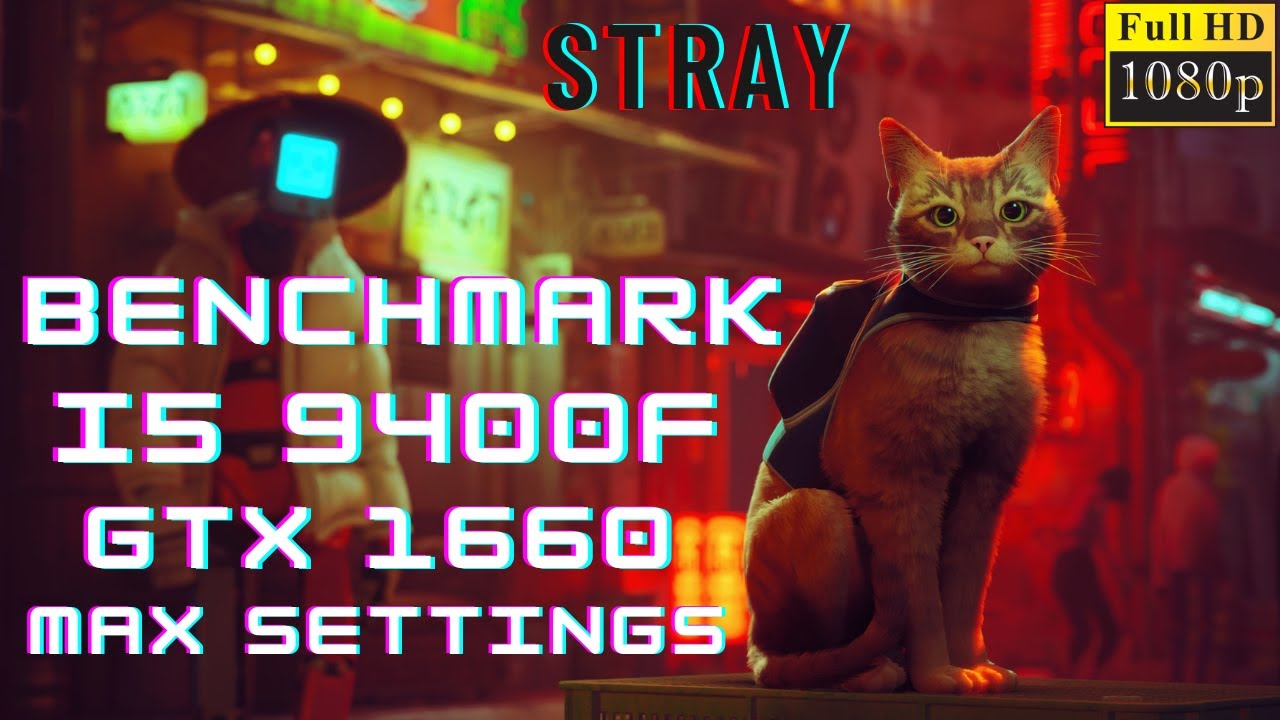 STRAY PC GAME BENCHMARK GTX 1660 / I5 9400F ON MAX SETTINGS...