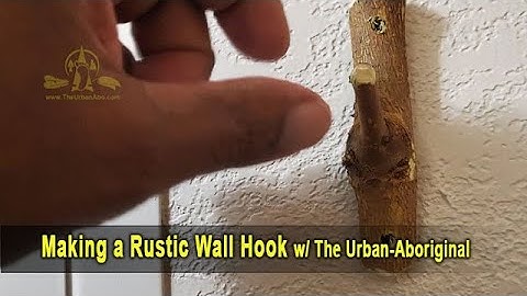Making a Rustic Wall Hook w/ The Urban-Aboriginal