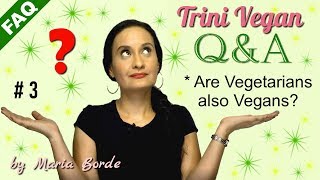 Trini Vegan Q& A: Differences Between Vegetarianism and Veganism | by Maria Borde