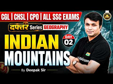 🔴 Geography Indian Mountains / भारतीय पर्वत | for All SSC Exams | Class 02 | By Deepak Sir