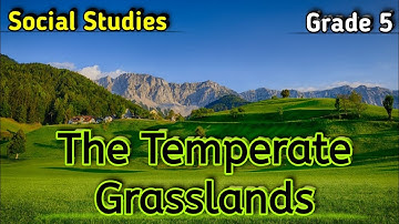 The Temperate Grasslands class 5 Social Studies | Explanation|Location|Climate|Vegetation|Cbse|Ncert