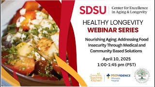 Healthy Longevity Webinar: Addressing Food Insecurity Through Medical and Community Based Solutions