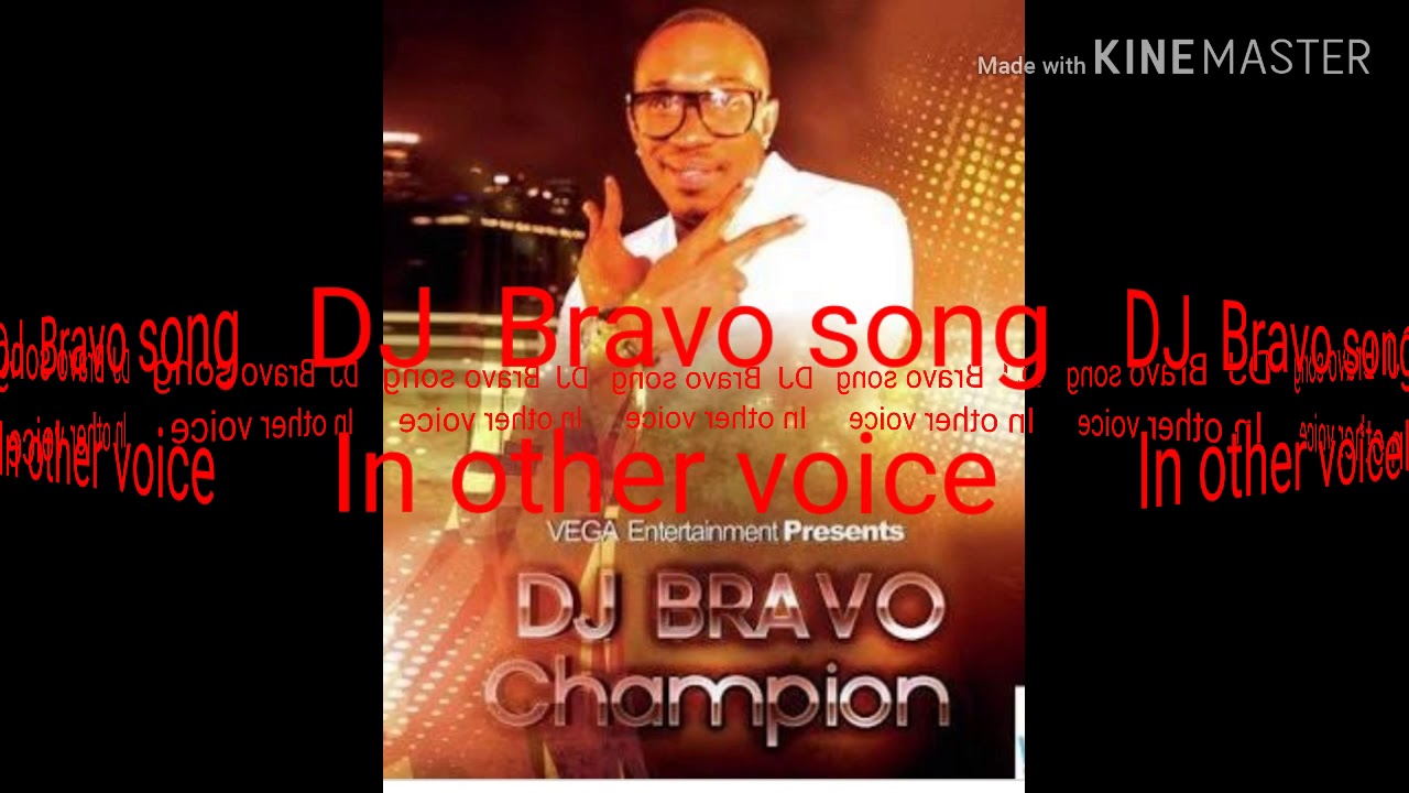 Dj Bravo champion song In High Pitch voice YouTube