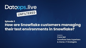 DataOps live Unfiltered Ep 3 - Test Environments in Snowflake