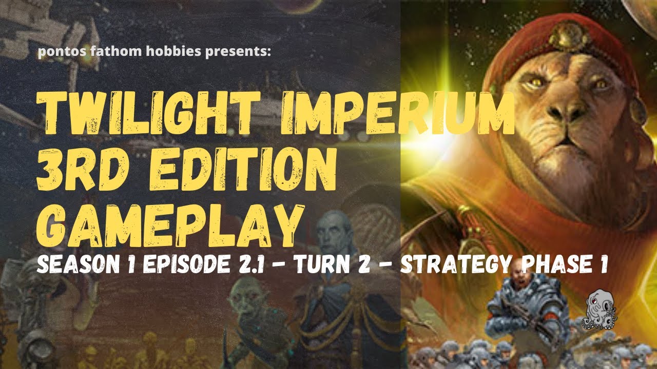 Twilight Imperium 3rd Edition Ti3 S1E2.1 Season 1 Episode 2.1 Turn 2 Strategy Phase 1 YouTube