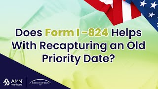 Does Form I -824 Helps With Recapturing Old Priority Date