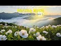 BEAUTIFUL MORNING MUSIC - Positive Energy And Stress Relief➤Happy Uplifting Morning Meditation Music